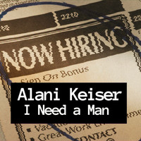 Alani Keiser - I Need a Man