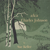 Sue Keller - aka Charles Johnson
