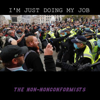 The Non-Nonconformists - I'm Just Doing My Job