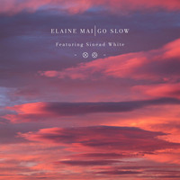 ELAINE MAI - Go Slow (Radio Edit) [feat. Sinead White]