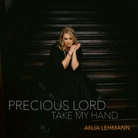 Anja Lehmann - Precious Lord, Take My Hand