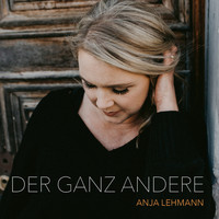 Anja Lehmann - Der ganz andere