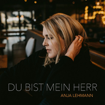 Anja Lehmann - Du bist mein Herr