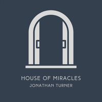Jonathan Turner - House of Miracles