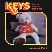Keys & the Never Before - Displaced, Vol. 1 (Explicit)