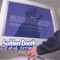 Sudden Death - Fatal Error