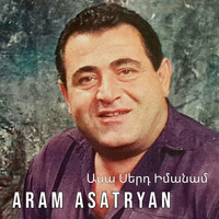 Aram Asatryan - Asa Sert Imanam