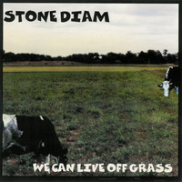Stone Diam - We Can Live Off Grass
