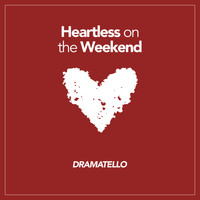 Dramatello - Heartless on the Weekend (Explicit)