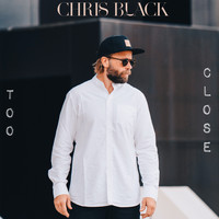 Chris Black - Too Close (Explicit)