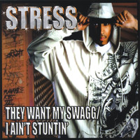 Stress - They Want My Swagg/I Ain't Stuntin'