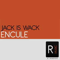 Jack Is Wack - Encule (Explicit)
