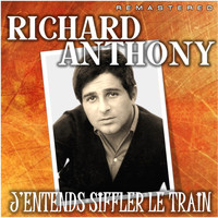 Richard Anthony - J'entends Siffler Le Train (Remastered)
