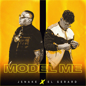 JSnake and El Gerard - Model Me
