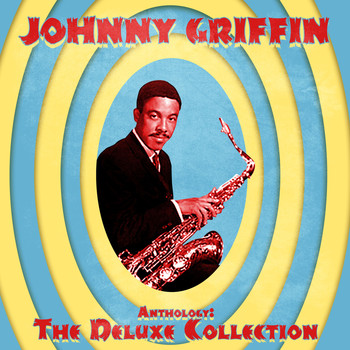 Johnny Griffin - Anthology: The Deluxe Collection (Remastered)