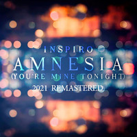Inspiro - Amnesia (You're Mine Tonight) (2021 Remastered)