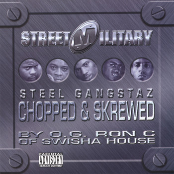 Street Military - Steel Gangstaz (Chopped & Skrewed)