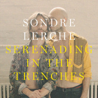 Sondre Lerche - Serenading in the Trenches