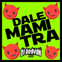 DJ Brayan Mty - Dale Mami Tra
