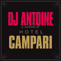 DJ Antoine - A Weekend at Hotel Campari (Explicit)