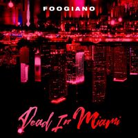 Foogiano - Dead in Miami