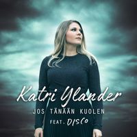 Katri Ylander - Jos tänään kuolen (feat. DISCO)