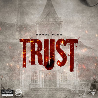 Gordo Flea - Trust (Explicit)