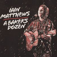 Iain Matthews - A Baker's Dozen
