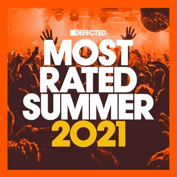 Various Artists - Defected Presents Most Rated Summer 2021 (Explicit)