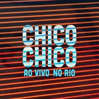 Chico Chico - Chico Chico Ao Vivo no Rio