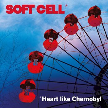 Soft Cell - Heart Like Chernobyl