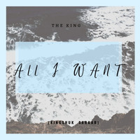 The King - ALL I WANT (Remix)