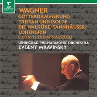 Evgeny Mravinsky & Leningrad Philharmonic Orchestra - Wagner: Excerpts from Götterdämmerung, Tristan und Isolde, Die Walküre, Tannhäuser & Lohengrin (Live at Leningrad)