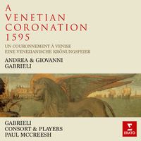 Gabrieli Consort & Players/Paul McCreesh - Gabrieli: A Venetian Coronation, 1595