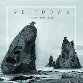 Meltdown - I Refuse To Die Here