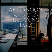Chill Jazz Days - Afternoon with Relaxing Jazz