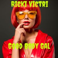 Ricki Victri - Good Body Gal
