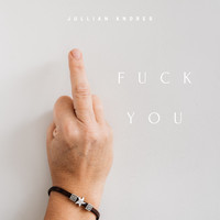 Jullian Andres - Fuck You (Explicit)