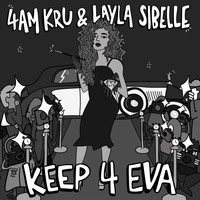 4am Kru and Layla Sibelle - Keep 4 Eva
