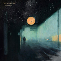 Bernie Rosa - Time Won't Wait