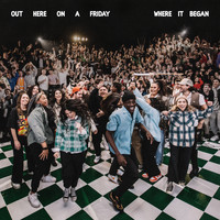 Hillsong Young & Free - Out Here On A Friday Where It Began (Live) (Deluxe)