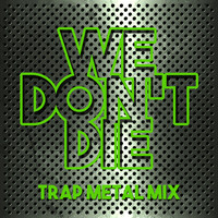 Trap Music All-Stars - We Don't Die (Trap Metal Mix)