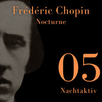 Frederic Chopin - Chopin - Nocturne (Nachtaktiv 05)