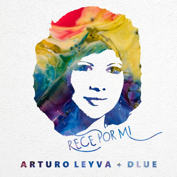 Arturo Leyva - Rece Por Mi
