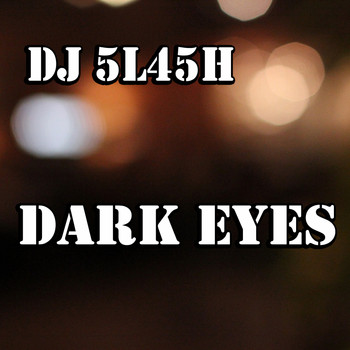 DJ 5L45H - Dark Eyes