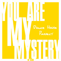 Dance House Project - You Are My Mystery