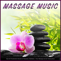 Massage Music Playlist, Spa Music, Massage Therapy Music - Massage Music: Spa and Thunderstorm Sounds for Relaxation, Meditation, 1 Hour Massage and Zen Healing Music