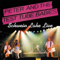 Peter & The Test Tube Babies - Schwein Lake Live (Explicit)