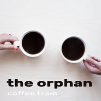 Coffee Tram - The Orphan