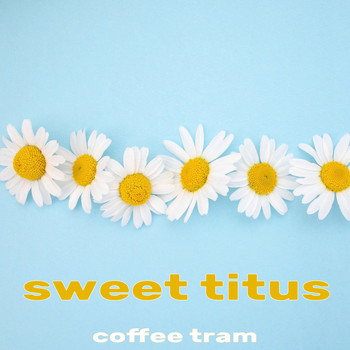 Coffee Tram - Sweet Titus